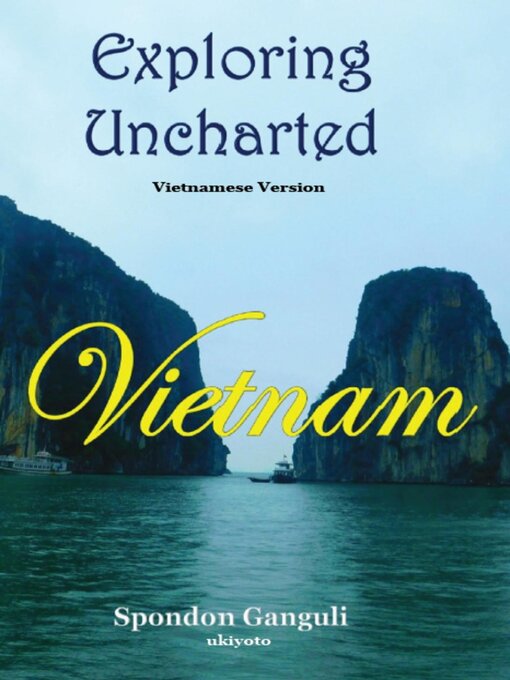 Title details for Exploring Uncharted Vietnam Vietnamese Version by Spondon Ganguli - Available